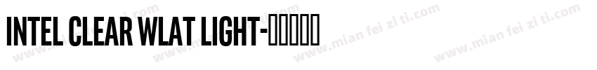 Intel Clear WLat Light字体转换